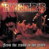 Ryker's - From the  cradle to the grave