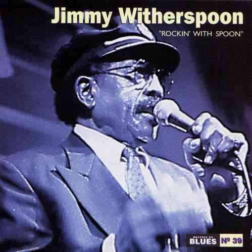 Jimmy Whiterspoon - "rockin' with spoon"