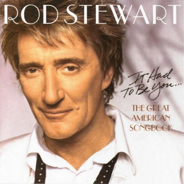 Rod Stewart - The great american songbook - it had to be you