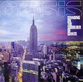 Oasis - Standing on the shoulder of giants